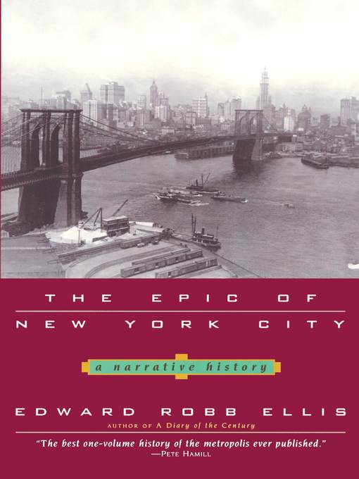 Title details for The Epic of New York City by Edward Robb Ellis - Available